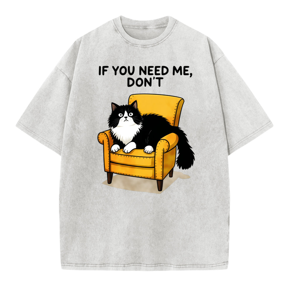 If You Need Me Dont Cat Sitting On Chair Graphic T Shirt