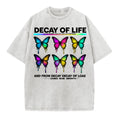 Decay Of Life Butterfly Design T Shirt With Colorful Dripping Wings And Inspirational Quote For Men Women Unisex Fashion Apparel